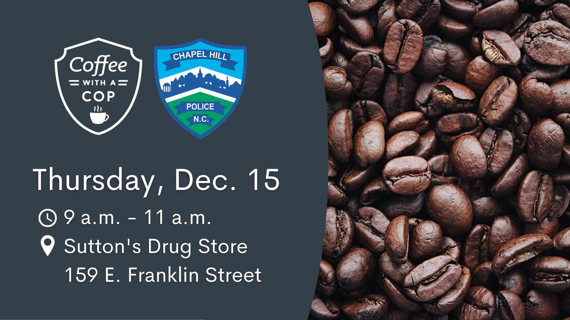 Coffee with a Cop is Thursday, December 15, between 9 and 11 a.m. at Sutton's Drug Store at 159 E Franklin Street 